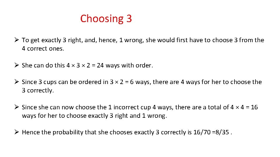 Choosing 3 Ø To get exactly 3 right, and, hence, 1 wrong, she would