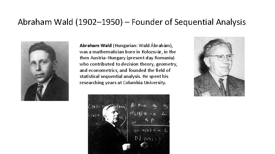 Abraham Wald (1902– 1950) – Founder of Sequential Analysis Abraham Wald (Hungarian: Wald Ábrahám),