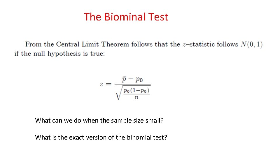 The Biominal Test What can we do when the sample size small? What is