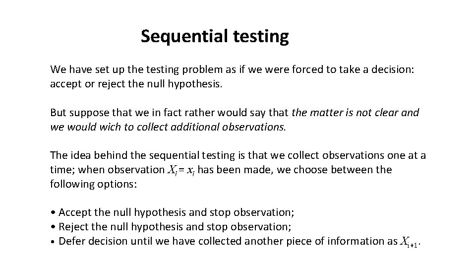 Sequential testing We have set up the testing problem as if we were forced