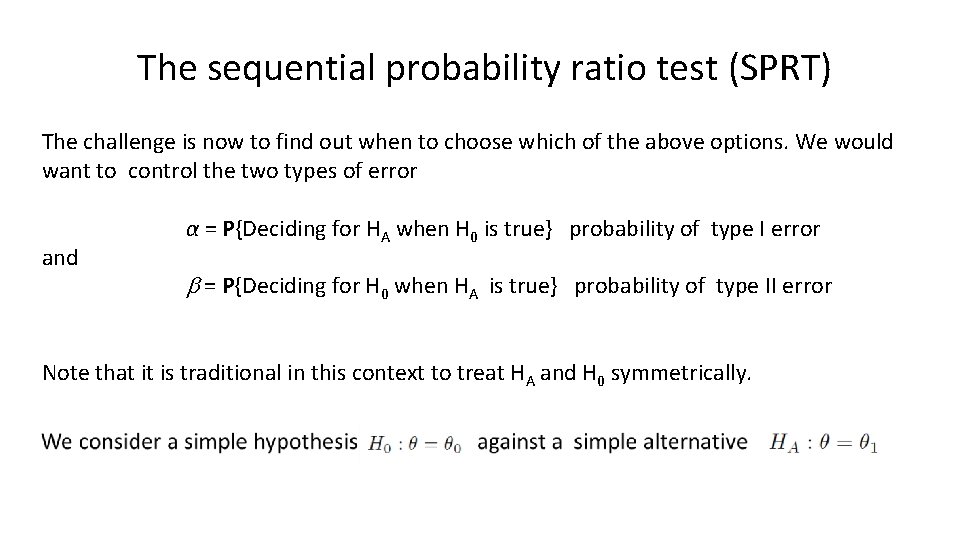 The sequential probability ratio test (SPRT) The challenge is now to find out when