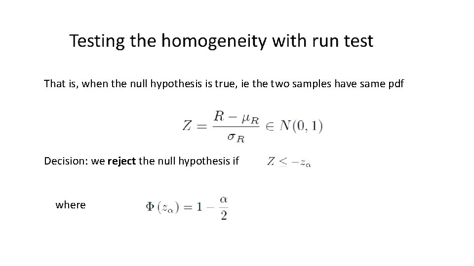 That is, when the null hypothesis is true, ie the two samples have same