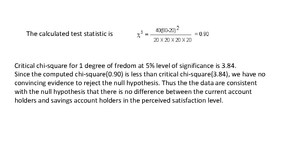 The calculated test statistic is Critical chi-square for 1 degree of fredom at 5%