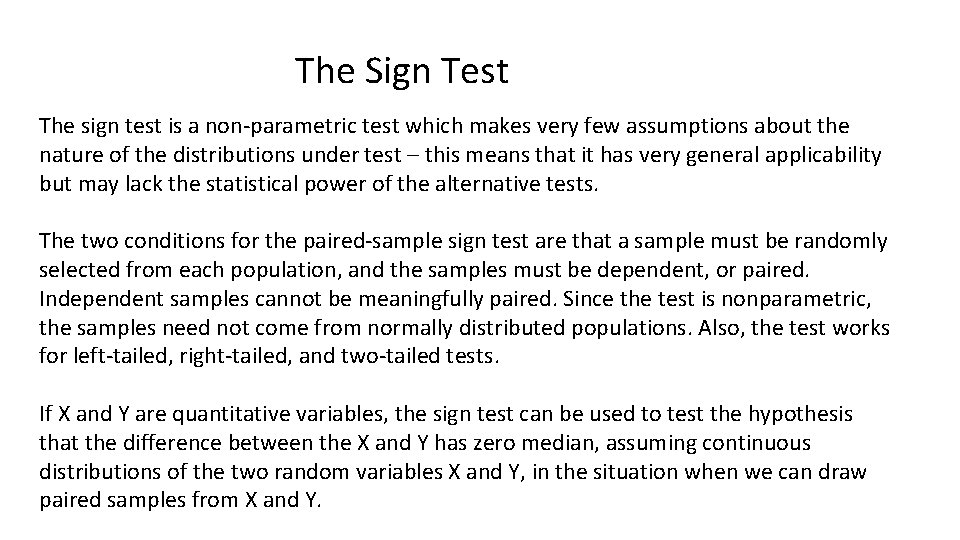 The Sign Test The sign test is a non-parametric test which makes very few