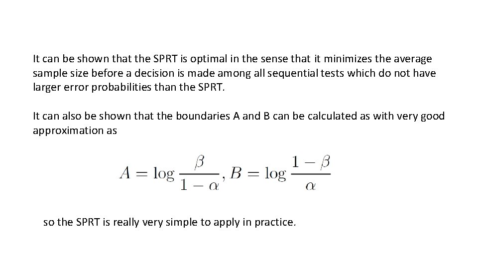 It can be shown that the SPRT is optimal in the sense that it