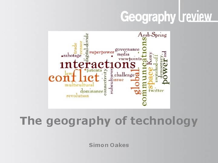 The geography of technology Simon Oakes The geography of technology Simon Oakes
