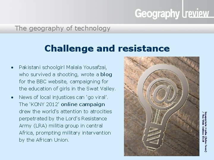 The geography of technology Presentation title Challenge and resistance • Pakistani schoolgirl Malala Yousafzai, The geography of technology Presentation title Challenge and resistance • Pakistani schoolgirl Malala Yousafzai,