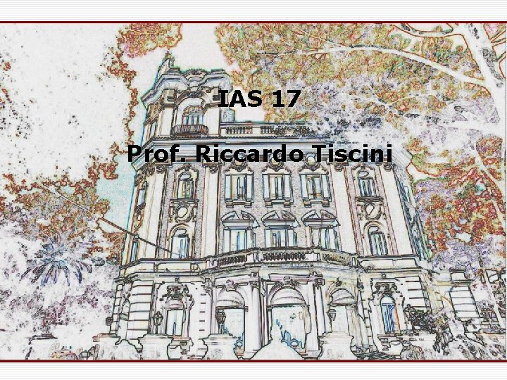 IAS 17 Prof. Riccardo Tiscini 