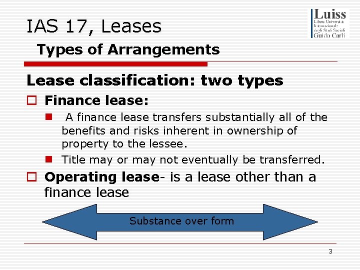 IAS 17, Leases Types of Arrangements Lease classification: two types o Finance lease: A