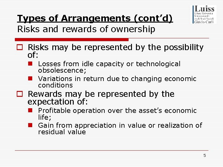 Types of Arrangements (cont’d) Risks and rewards of ownership o Risks may be represented