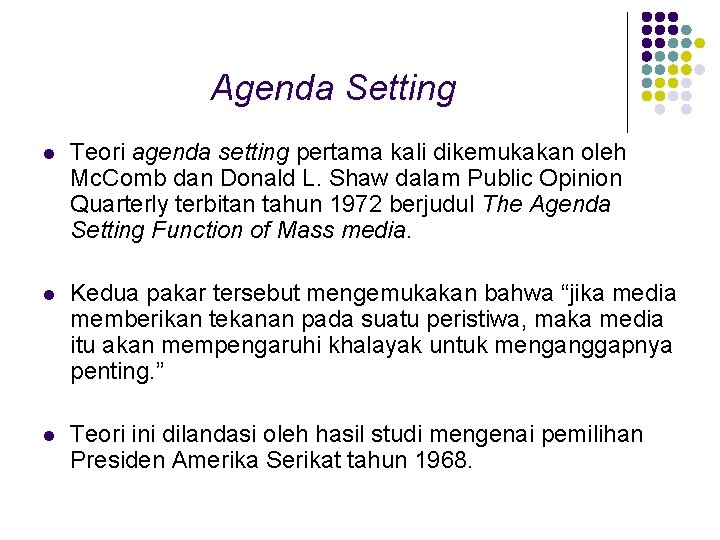Agenda Setting l Teori agenda setting pertama kali dikemukakan oleh Mc. Comb dan Donald Agenda Setting l Teori agenda setting pertama kali dikemukakan oleh Mc. Comb dan Donald