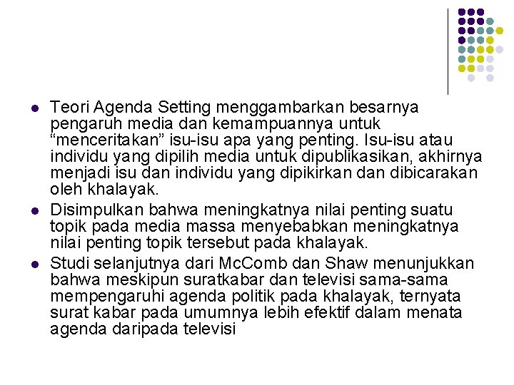 l l l Teori Agenda Setting menggambarkan besarnya pengaruh media dan kemampuannya untuk “menceritakan” l l l Teori Agenda Setting menggambarkan besarnya pengaruh media dan kemampuannya untuk “menceritakan”