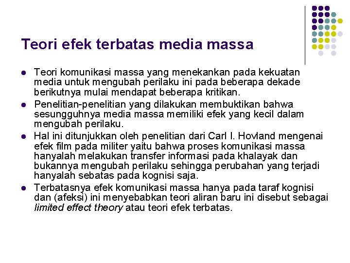 Teori efek terbatas media massa l l Teori komunikasi massa yang menekankan pada kekuatan Teori efek terbatas media massa l l Teori komunikasi massa yang menekankan pada kekuatan
