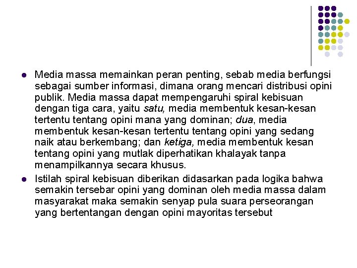 l l Media massa memainkan peran penting, sebab media berfungsi sebagai sumber informasi, dimana l l Media massa memainkan peran penting, sebab media berfungsi sebagai sumber informasi, dimana