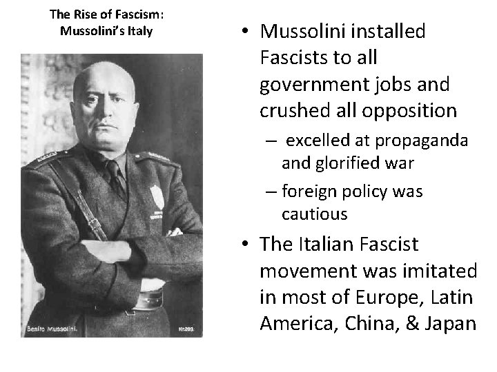 The Rise of Fascism: Mussolini’s Italy • Mussolini installed Fascists to all government jobs