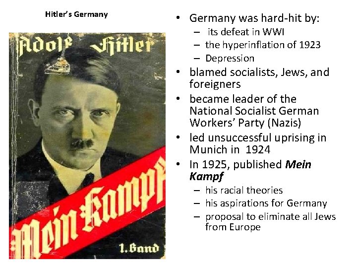 Hitler’s Germany • Germany was hard-hit by: – its defeat in WWI – the