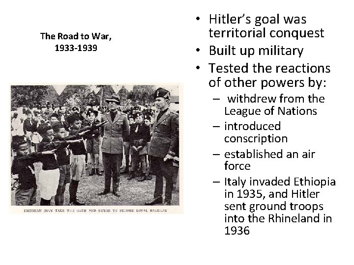 The Road to War, 1933 -1939 • Hitler’s goal was territorial conquest • Built