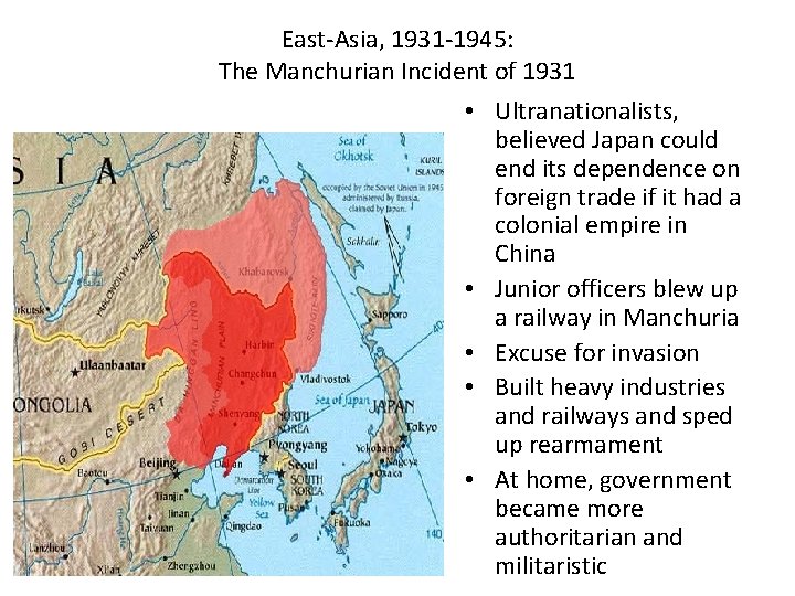 East-Asia, 1931 -1945: The Manchurian Incident of 1931 • Ultranationalists, believed Japan could end