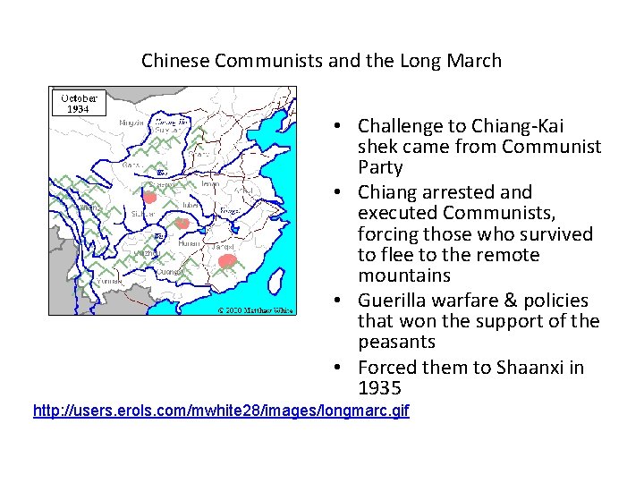 Chinese Communists and the Long March • Challenge to Chiang-Kai shek came from Communist