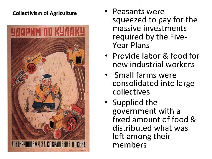 Collectivism of Agriculture • Peasants were squeezed to pay for the massive investments required