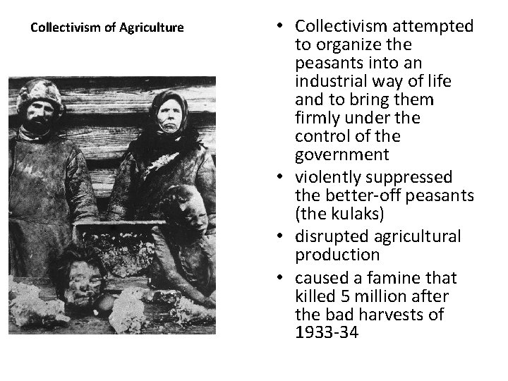 Collectivism of Agriculture • Collectivism attempted to organize the peasants into an industrial way