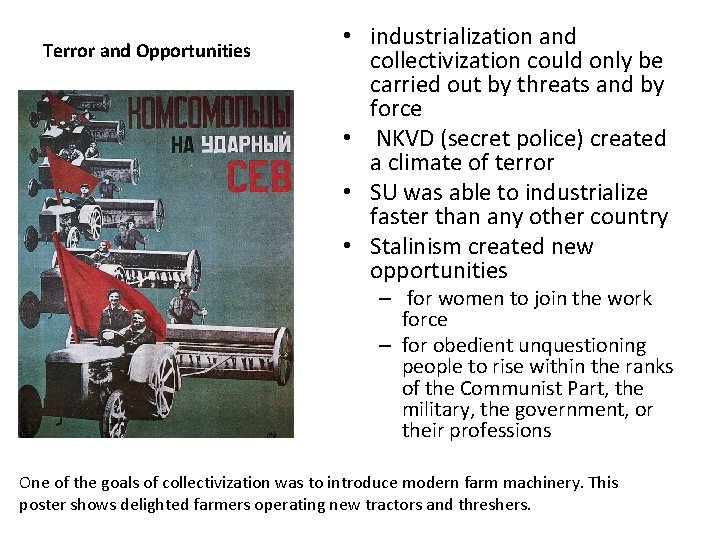 Terror and Opportunities • industrialization and collectivization could only be carried out by threats