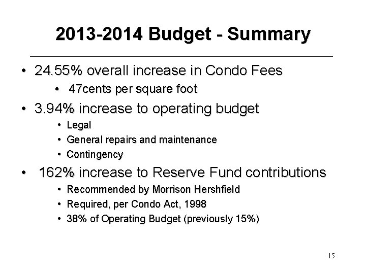 2013 -2014 Budget - Summary • 24. 55% overall increase in Condo Fees •
