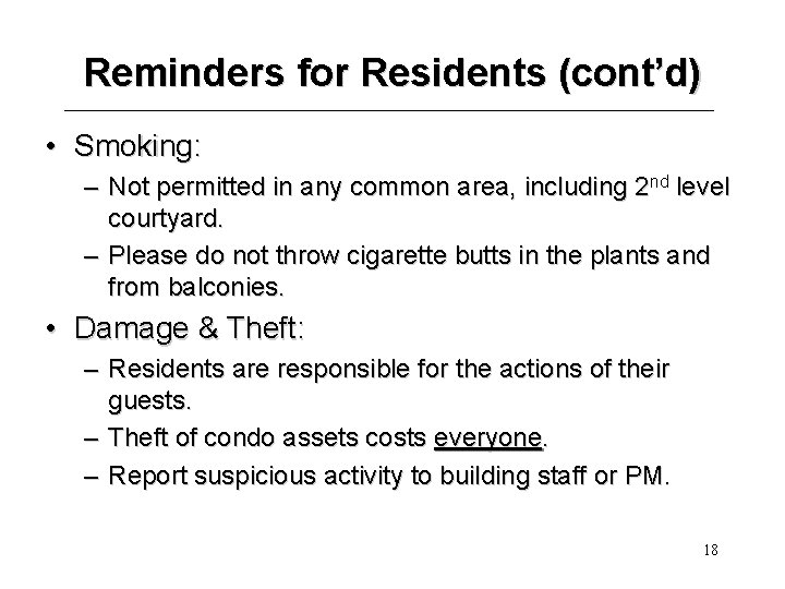 Reminders for Residents (cont’d) • Smoking: – Not permitted in any common area, including
