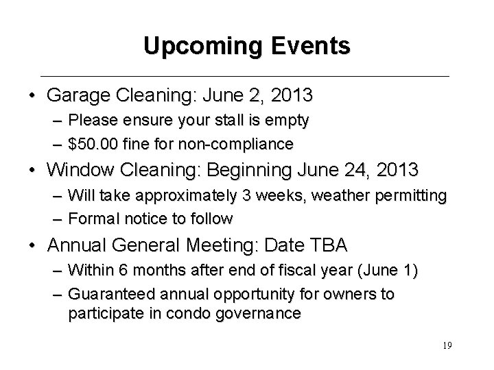 Upcoming Events • Garage Cleaning: June 2, 2013 – Please ensure your stall is