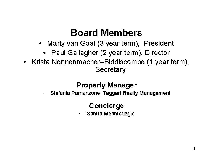 Board Members • Marty van Gaal (3 year term), President • Paul Gallagher (2