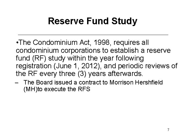 Reserve Fund Study • The Condominium Act, 1998, requires all condominium corporations to establish