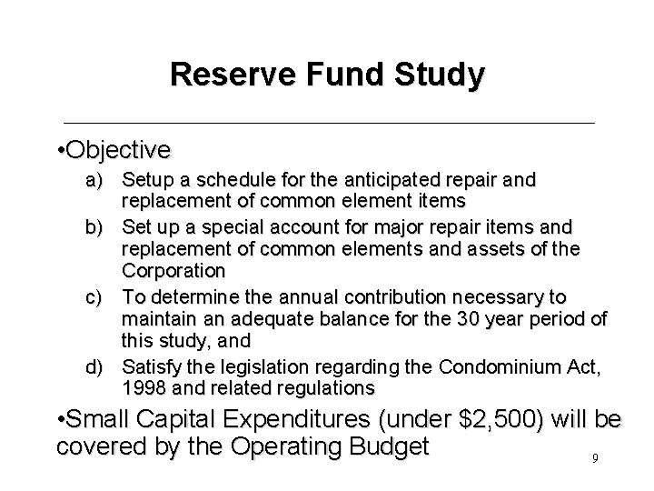 Reserve Fund Study • Objective a) Setup a schedule for the anticipated repair and