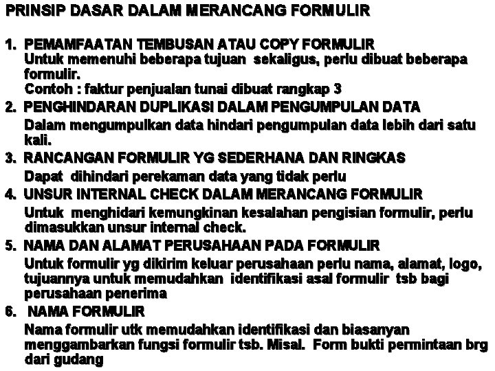 PRINSIP DASAR DALAM MERANCANG FORMULIR 1. PEMAMFAATAN TEMBUSAN ATAU COPY FORMULIR Untuk memenuhi beberapa