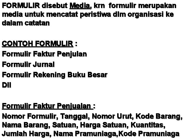 FORMULIR disebut Media, krn formulir merupakan media untuk mencatat peristiwa dlm organisasi ke dalam