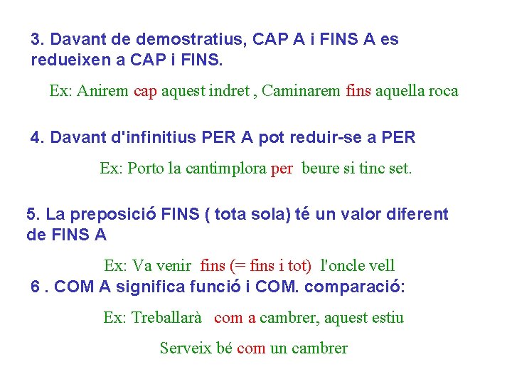 3. Davant de demostratius, CAP A i FINS A es redueixen a CAP i