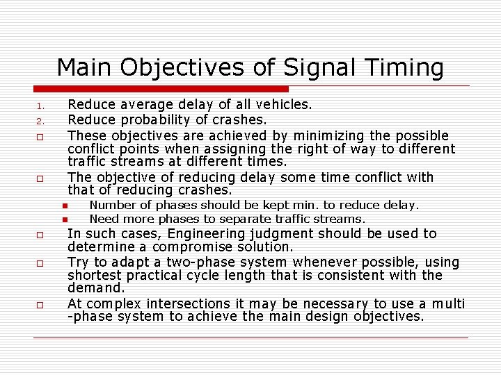 Main Objectives of Signal Timing 1. 2. o o Reduce average delay of all