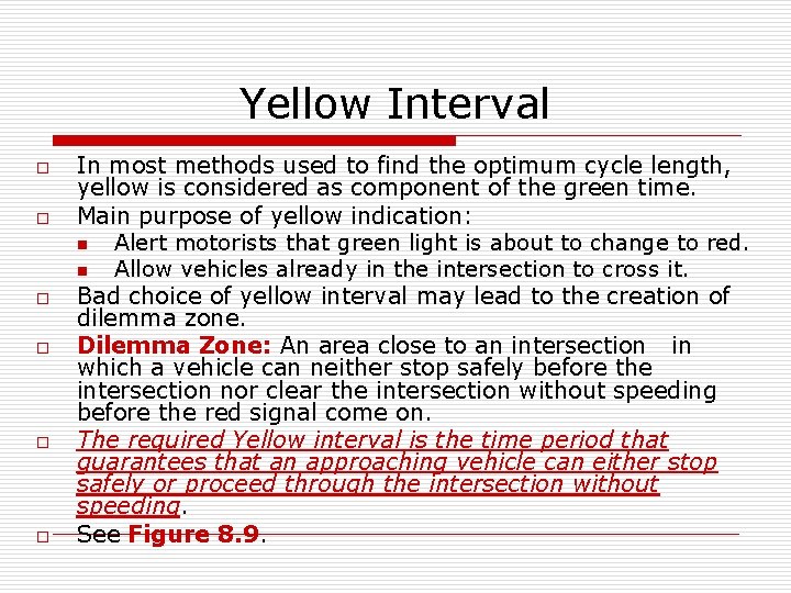 Yellow Interval o o o In most methods used to find the optimum cycle