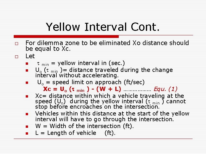 Yellow Interval Cont. o o For dilemma zone to be eliminated Xo distance should