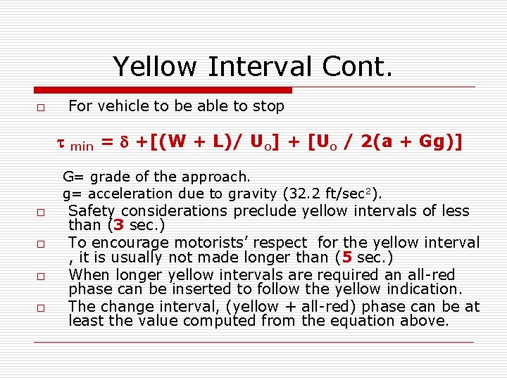 Yellow Interval Cont. For vehicle to be able to stop o min = d