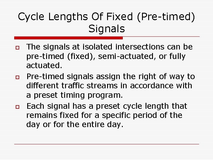 Cycle Lengths Of Fixed (Pre-timed) Signals o o o The signals at isolated intersections