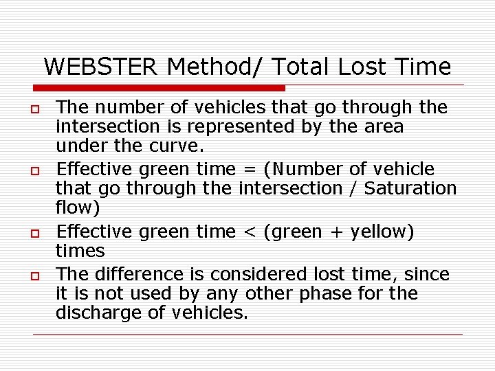 WEBSTER Method/ Total Lost Time o o The number of vehicles that go through