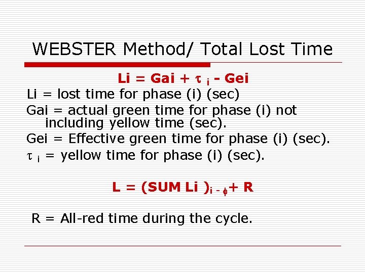 WEBSTER Method/ Total Lost Time Li = Gai + i - Gei Li =