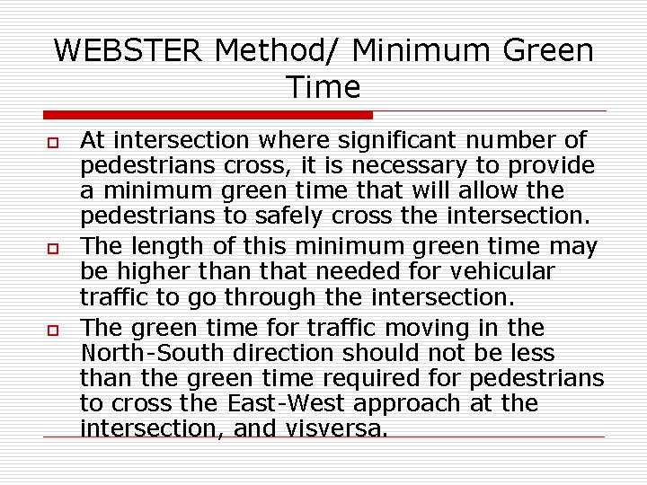 WEBSTER Method/ Minimum Green Time o o o At intersection where significant number of