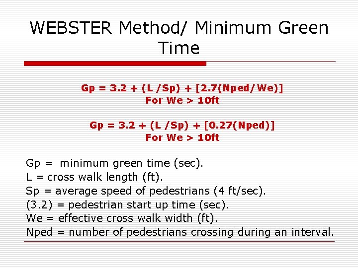 WEBSTER Method/ Minimum Green Time Gp = 3. 2 + (L /Sp) + [2.