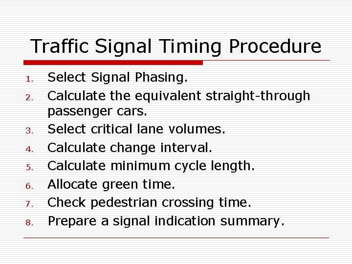 Traffic Signal Timing Procedure 1. 2. 3. 4. 5. 6. 7. 8. Select Signal