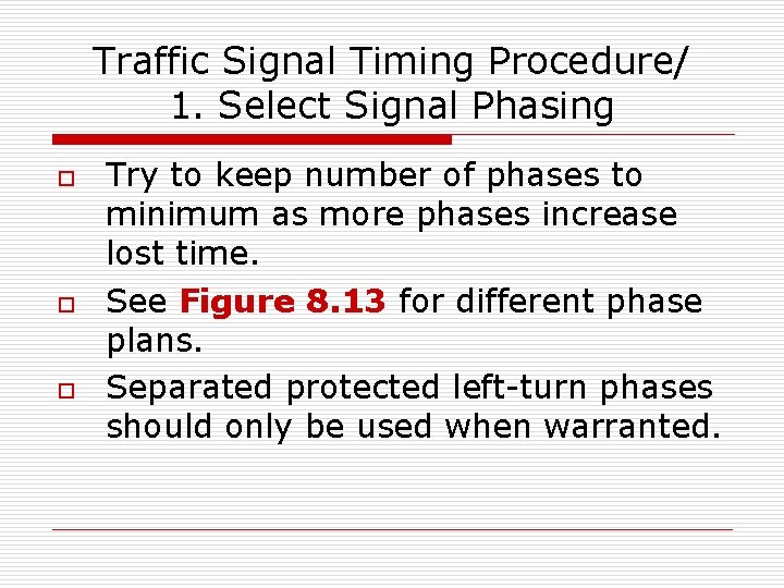 Traffic Signal Timing Procedure/ 1. Select Signal Phasing o o o Try to keep