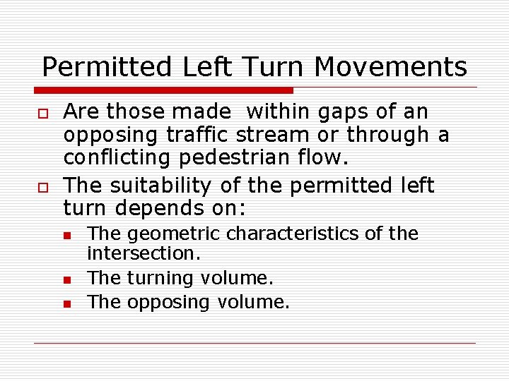 Permitted Left Turn Movements o o Are those made within gaps of an opposing