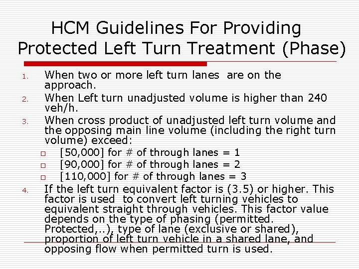 HCM Guidelines For Providing Protected Left Turn Treatment (Phase) 1. 2. 3. 4. When