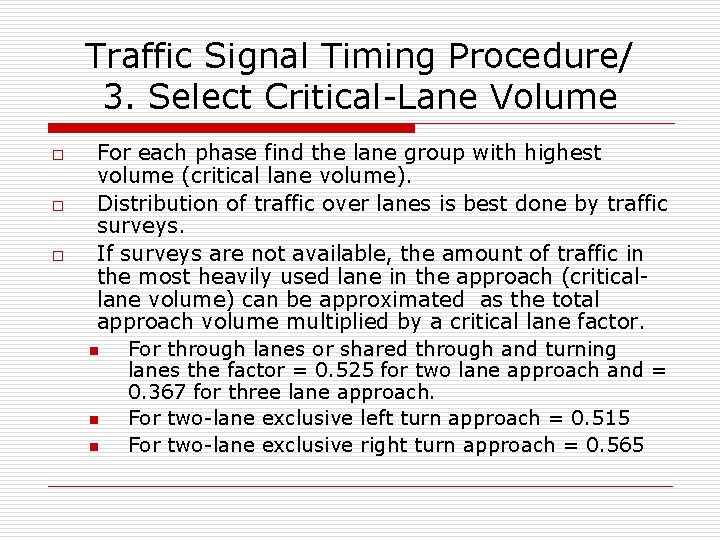 Traffic Signal Timing Procedure/ 3. Select Critical-Lane Volume o o o For each phase