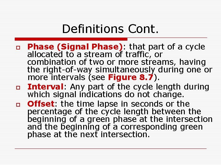 Definitions Cont. o o o Phase (Signal Phase): that part of a cycle allocated